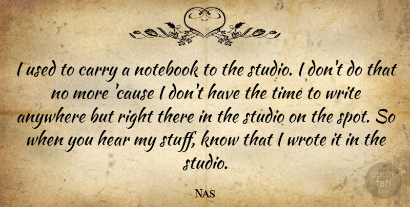Nas Quote About Notebook, Writing, Stuff: I Used To Carry A...