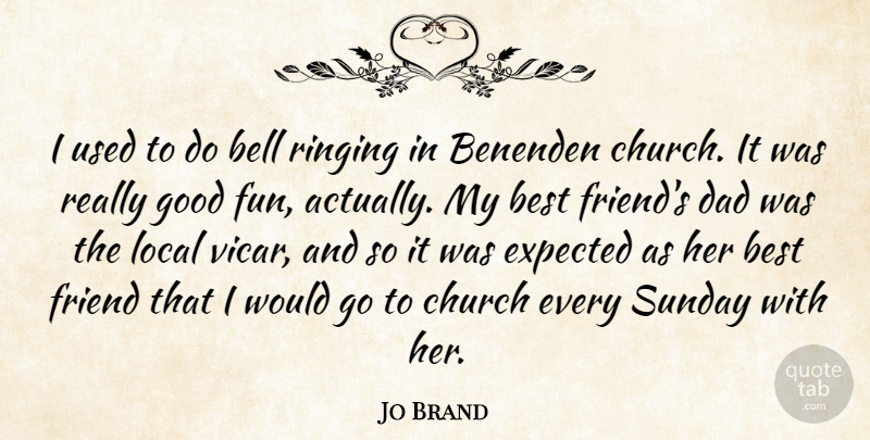 Jo Brand Quote About Fun, Dad, Sunday: I Used To Do Bell...