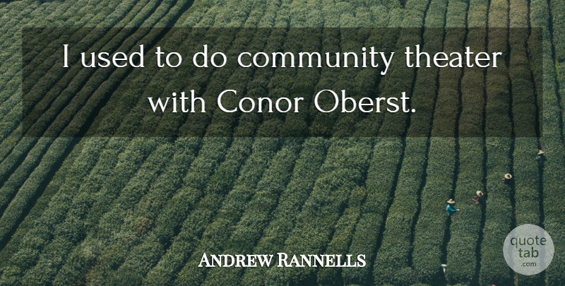 Andrew Rannells Quote About Community, Used, Theater: I Used To Do Community...