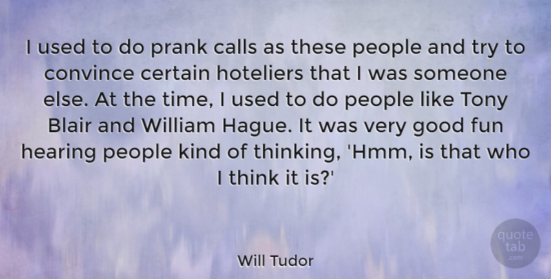 Will Tudor Quote About Blair, Calls, Certain, Convince, Good: I Used To Do Prank...