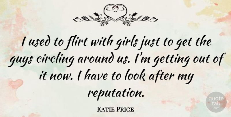 Katie Price Quote About Girl, Flirty, Flirting: I Used To Flirt With...