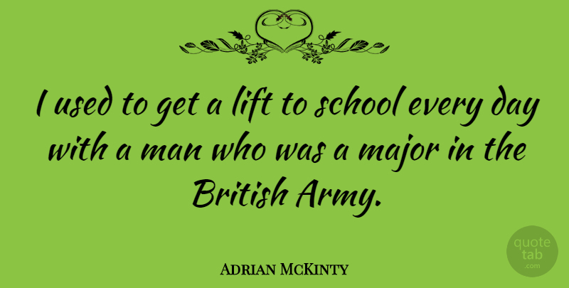 Adrian McKinty Quote About Major, Man, School: I Used To Get A...