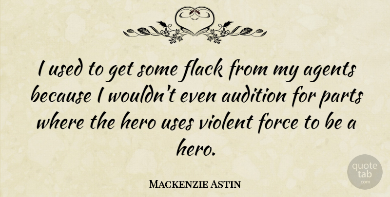 Mackenzie Astin Quote About Hero, Use, Agents: I Used To Get Some...