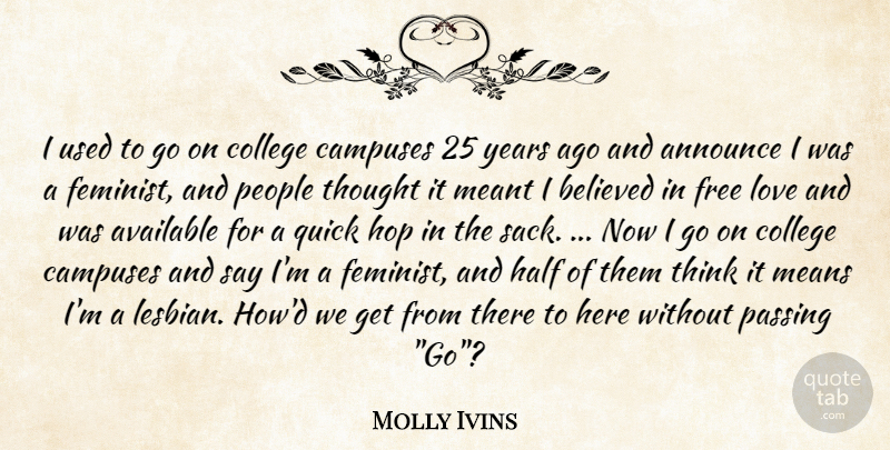 Molly Ivins Quote About Inspiring, Mean, College: I Used To Go On...