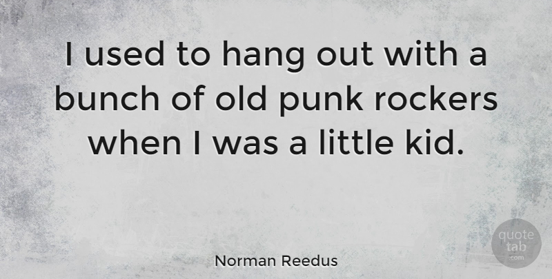 Norman Reedus Quote About Kids, Littles, Punk: I Used To Hang Out...