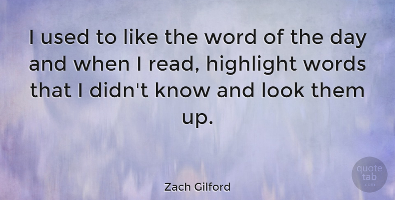 Zach Gilford Quote About Looks, Used, Highlights: I Used To Like The...