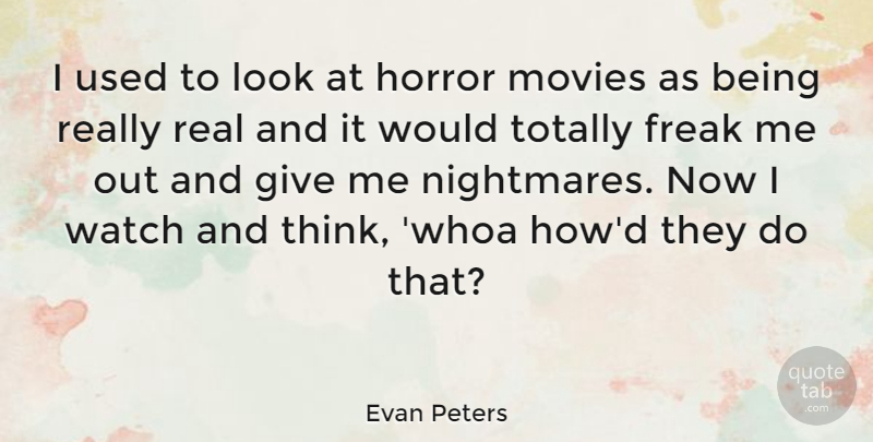 Evan Peters Quote About Real, Thinking, Giving: I Used To Look At...