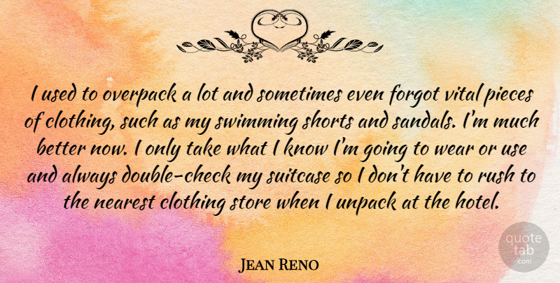 Jean Reno Quote About Clothing, Forgot, Nearest, Pieces, Shorts: I Used To Overpack A...
