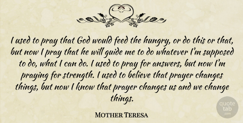 Mother Teresa Quote About Prayer, Believe, Answers: I Used To Pray That...