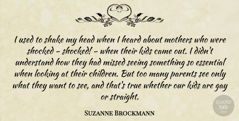 Suzanne Brockmann Quote About Came, Essential, Head, Heard, Kids: I Used To Shake My...