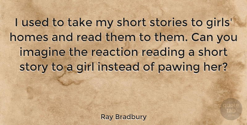 Ray Bradbury Quote About Girl, Reading, Home: I Used To Take My...