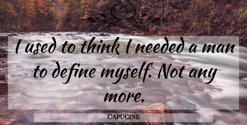 Capucine Quote About Man: I Used To Think I...