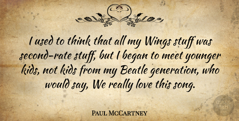 Paul McCartney Quote About Song, Kids, Thinking: I Used To Think That...