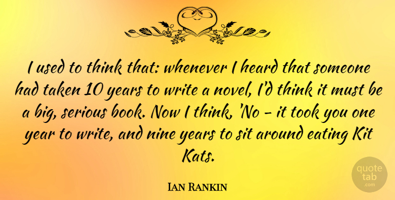 Ian Rankin Quote About Book, Taken, Writing: I Used To Think That...