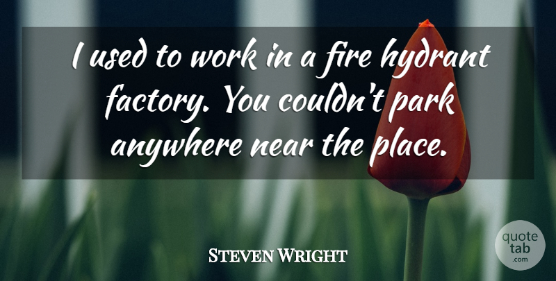 Steven Wright Quote About Funny, Work, Humor: I Used To Work In...