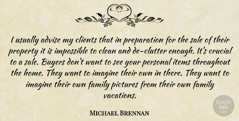 Michael Brennan Quote About Advise, Buyers, Clean, Clients, Crucial: I Usually Advise My Clients...