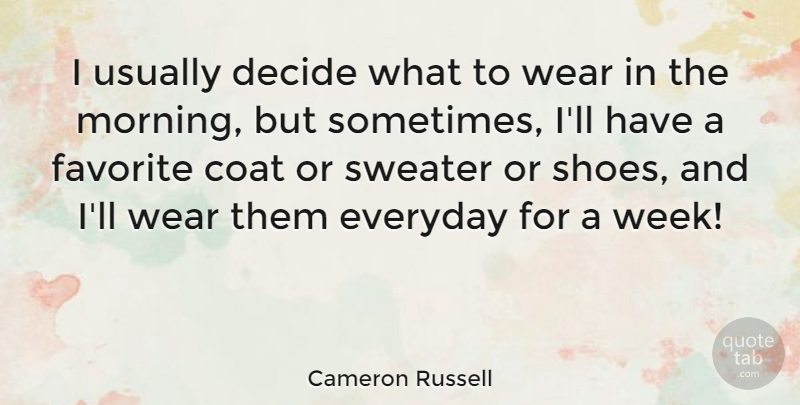 Cameron Russell Quote About Morning, Shoes, Sweaters: I Usually Decide What To...