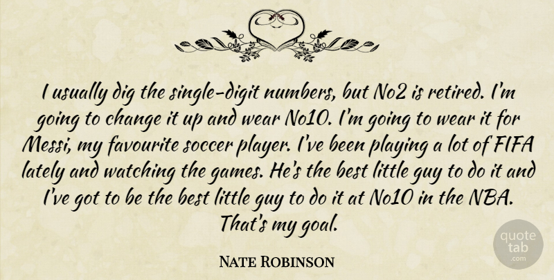 Nate Robinson Quote About Soccer, Player, Nba: I Usually Dig The Single...