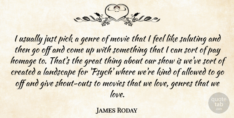James Roday Quote About Love, Psych, Giving: I Usually Just Pick A...