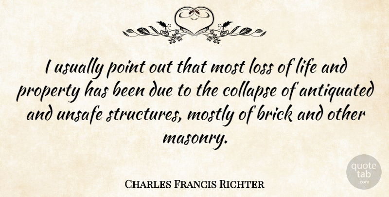 Charles Francis Richter Quote About Antiquated, Collapse, Due, Life, Mostly: I Usually Point Out That...