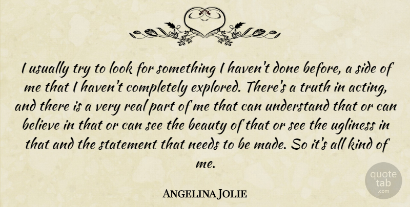 Angelina Jolie Quote About Beauty, Believe, Needs, Side, Statement: I Usually Try To Look...