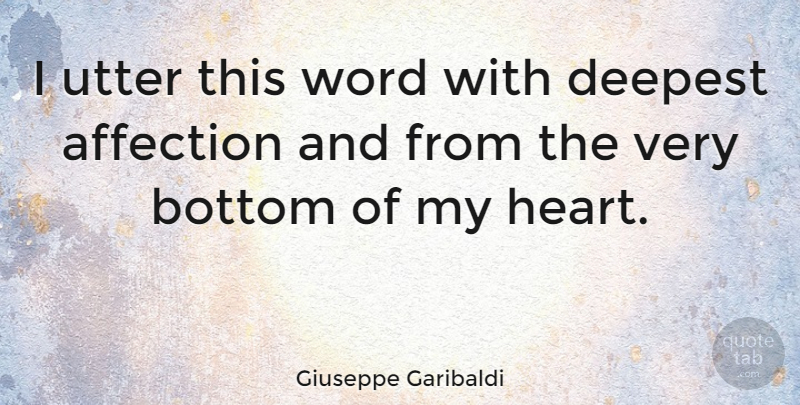 Giuseppe Garibaldi Quote About Heart, Affection, My Heart: I Utter This Word With...