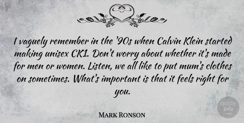 Mark Ronson Quote About Clothes, Feels, Klein, Men, Remember: I Vaguely Remember In The...
