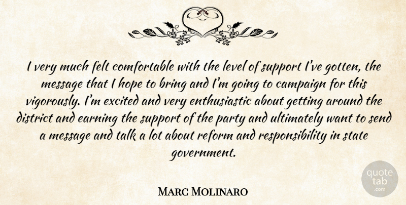 Marc Molinaro Quote About Bring, Campaign, District, Earning, Excited: I Very Much Felt Comfortable...