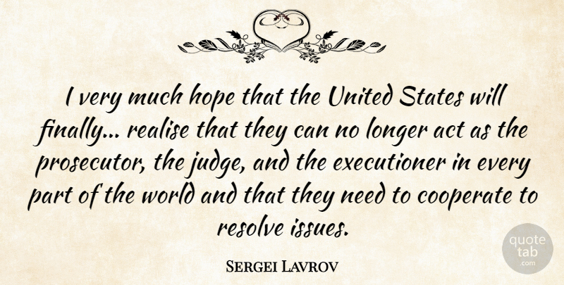Sergei Lavrov Quote About Cooperate, Hope, Longer, Realise, Resolve: I Very Much Hope That...