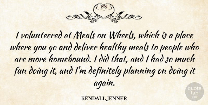 Kendall Jenner Quote About Definitely, Deliver, Meals, People: I Volunteered At Meals On...