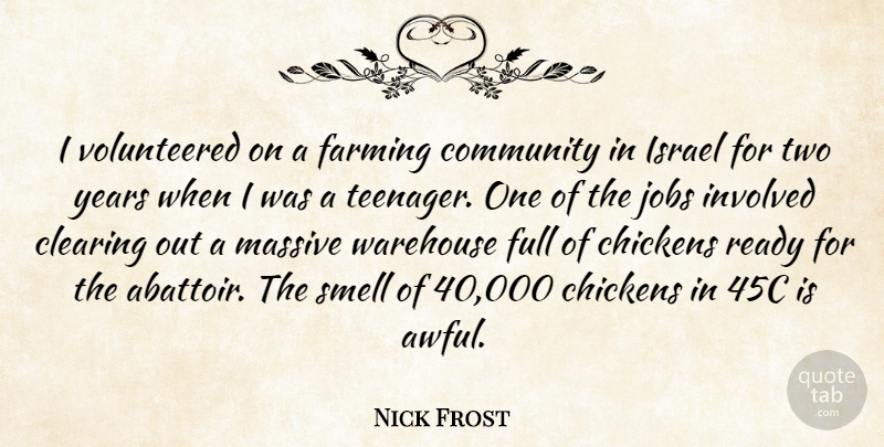 Nick Frost Quote About Jobs, Teenager, Israel: I Volunteered On A Farming...