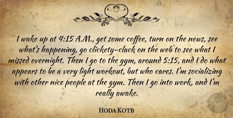 Hoda Kotb Quote About Workout, Nice, Coffee: I Wake Up At 415...