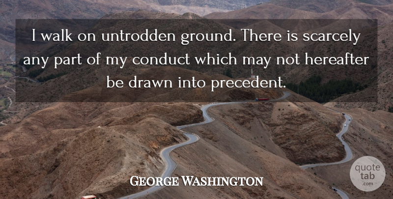 George Washington Quote About 4th Of July, Political, May: I Walk On Untrodden Ground...