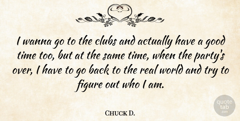 Chuck D. Quote About Real, Trying, World: I Wanna Go To The...