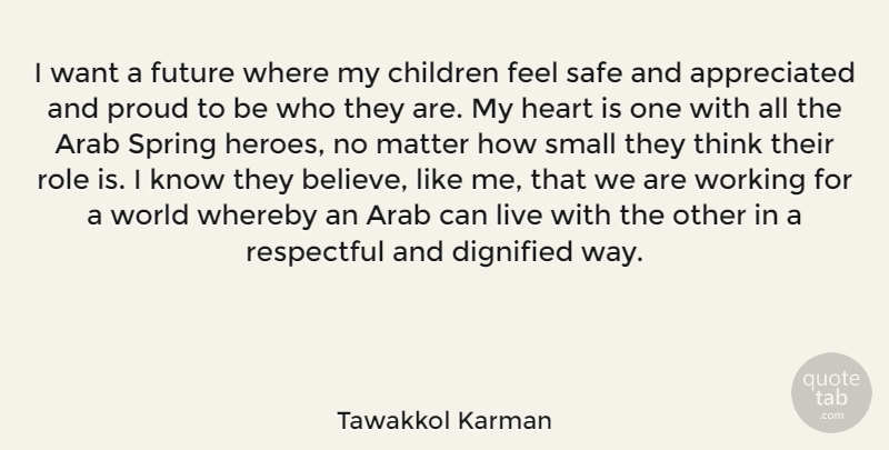Tawakkol Karman Quote About Arab, Children, Dignified, Future, Matter: I Want A Future Where...