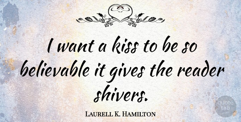 Laurell K. Hamilton Quote About Kissing, Giving, Want: I Want A Kiss To...