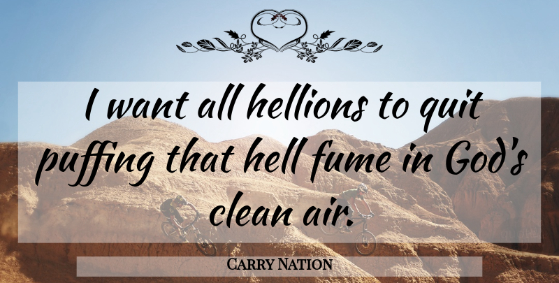 Carry Nation Quote About God, Quit: I Want All Hellions To...