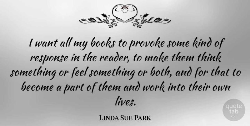 Linda Sue Park Quote About Book, Thinking, Want: I Want All My Books...