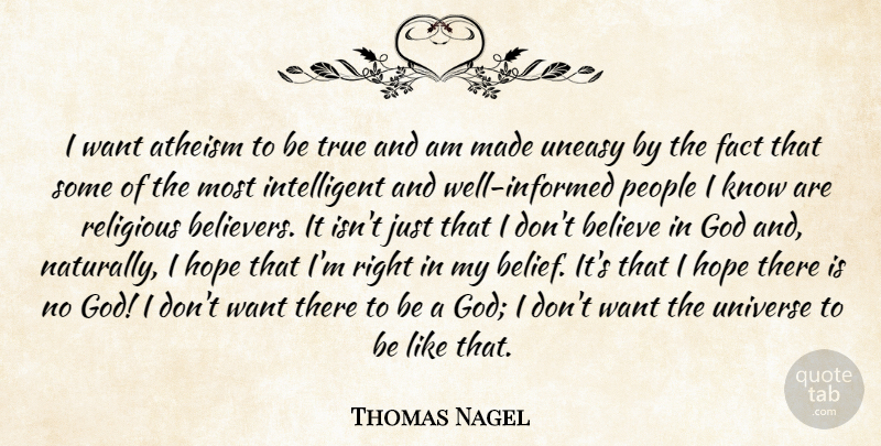Thomas Nagel Quote About God, Religious, Believe: I Want Atheism To Be...
