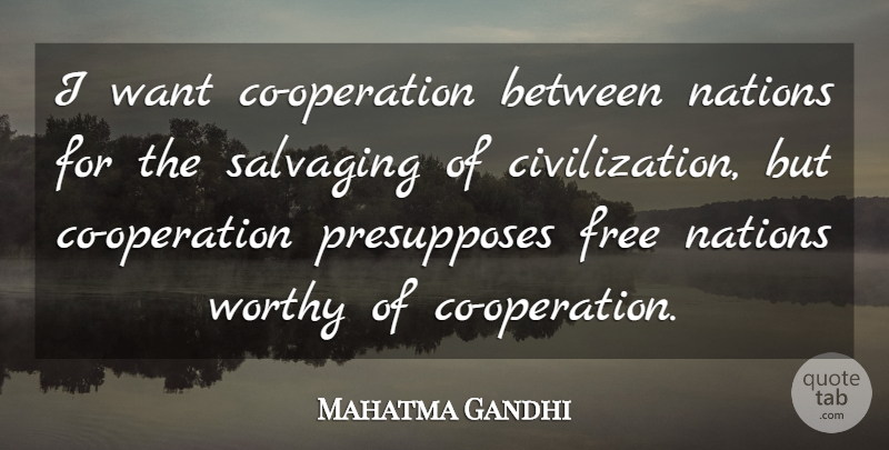 Mahatma Gandhi Quote About Civilization, Want, Operations: I Want Co Operation Between...