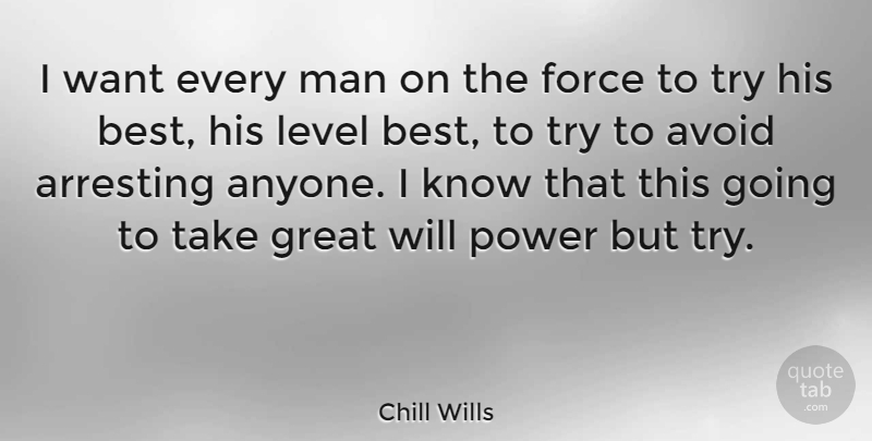 Chill Wills Quote About Power, Men, Trying: I Want Every Man On...