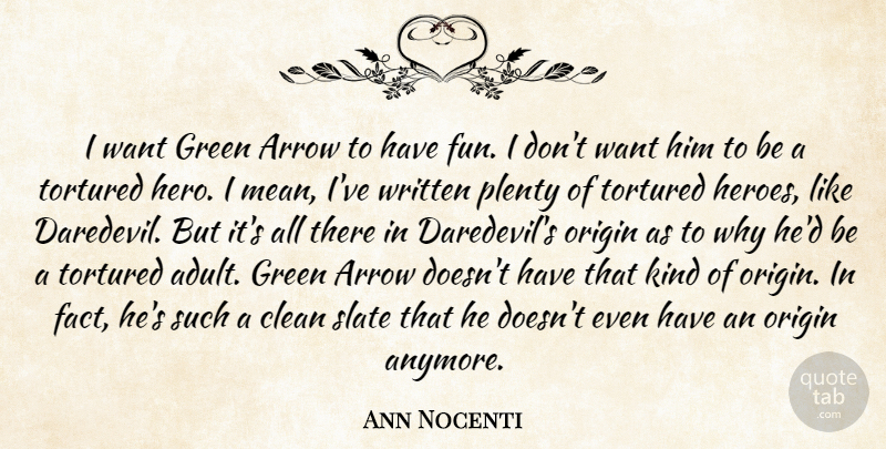 Ann Nocenti Quote About Arrow, Clean, Origin, Plenty, Slate: I Want Green Arrow To...