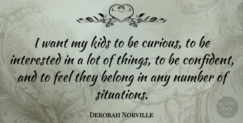 Deborah Norville Quote About Kids, Numbers, Want: I Want My Kids To...
