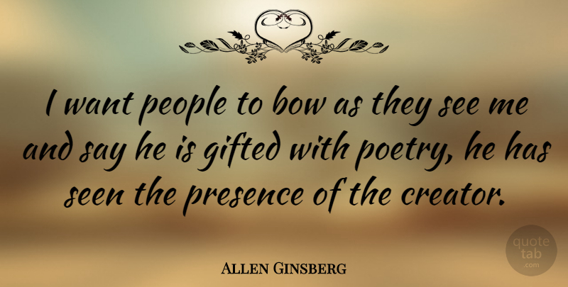 Allen Ginsberg Quote About People, Want, Bows: I Want People To Bow...