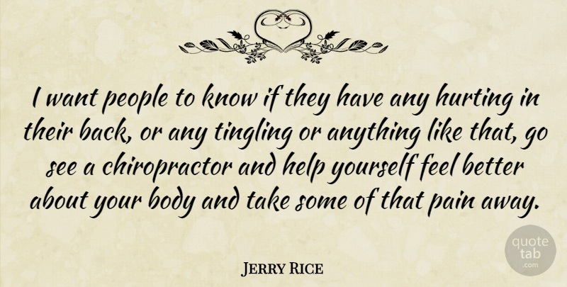 Jerry Rice Quote About Hurt, Pain, Feel Better: I Want People To Know...