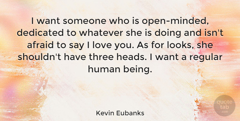 Kevin Eubanks Quote About I Love You, Being In Love, Looks: I Want Someone Who Is...