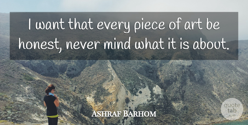 Ashraf Barhom Quote About Art, Mind: I Want That Every Piece...