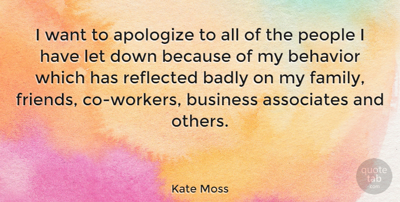 Kate Moss Quote About Business, Apology, People: I Want To Apologize To...