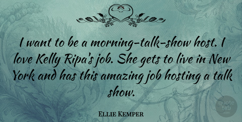 Ellie Kemper Quote About Morning, New York, Jobs: I Want To Be A...