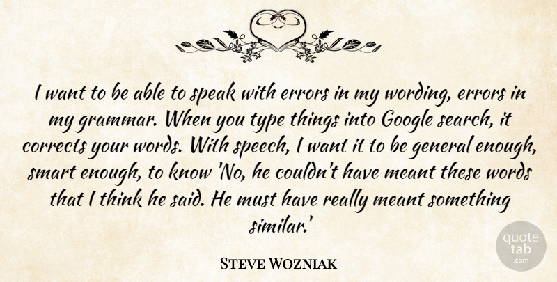Steve Wozniak Quote About Corrects, Errors, General, Google, Meant: I Want To Be Able...